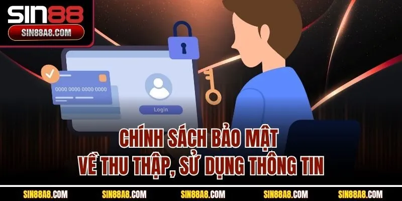 chinh-sach-bao-mat-ve-thu-thap-su-dung-thong-tin