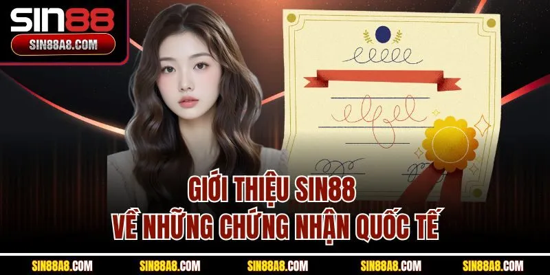 gioi-thieu-sin88-ve-nhung-chung-nhan-quoc-te