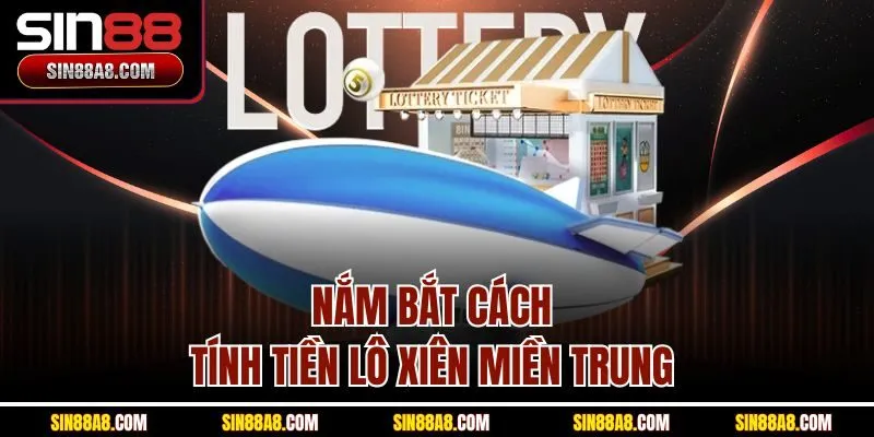 nam-bat-cach-tinh-tien-lo-xien-mien-trung