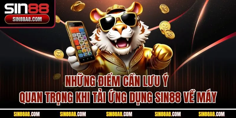 nhung-diem-can-luu-y-quan-trong-khi-tai-ung-dung-sin88-ve-may