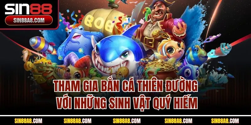 tham-gia-ban-ca-thien-duong-voi-nhung-sinh-vat-quy-hiem