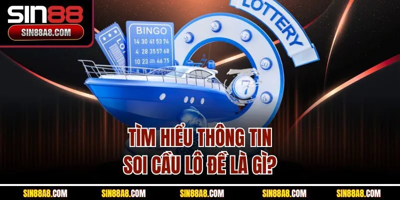 tim-hieu-thong-tin-soi-cau-lo-de-la-gi